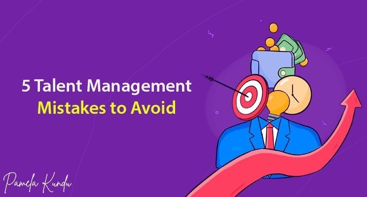 5 Talent Management Mistakes to Avoid