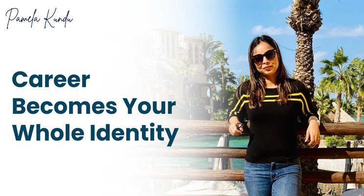 Career Becomes Your Whole Identity